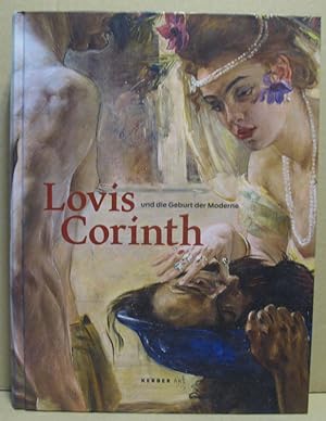 Lovis Corinth und die Geburt der Moderne.