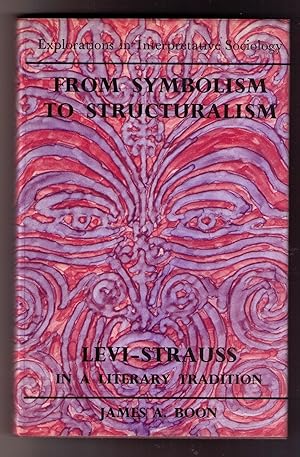 Bild des Verkufers fr From Symbolism to Structuralism: Levi-Strauss in a Literary Tradition. [Explorations in Interpretive Sociology] zum Verkauf von CARDINAL BOOKS  ~~  ABAC/ILAB