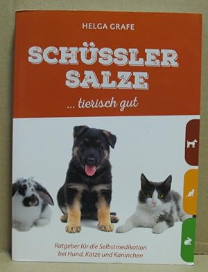 Schüssler Salze  tierisch gut. Ratgeber für die Selbstmedikation bei Hund, Katze und Kaninchen.