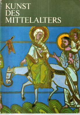 Kunst des Mittelalters. Byzanz, Vorderasien, Balkan, Rußland.