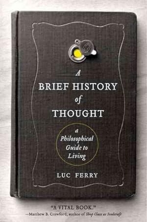 Bild des Verkufers fr Brief History of Thought : A Philosophical Guide to Living zum Verkauf von GreatBookPrices