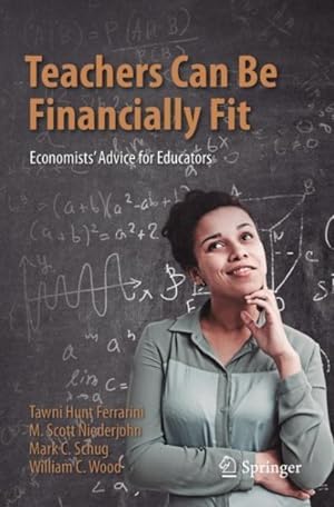 Imagen del vendedor de Teachers Can Be Financially Fit : Economists? Advice for Educators a la venta por GreatBookPrices
