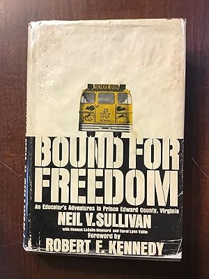 Bound for freedom : an educator's adventures in Prince Edward County, Virginia,