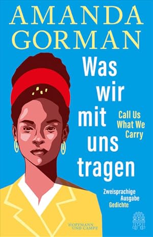 Bild des Verkufers fr Was wir mit uns tragen ? Call Us What We Carry: Zweisprachige Ausgabe: mit The Hill We Climb ? Den Hgel hinauf zum Verkauf von buchlando-buchankauf