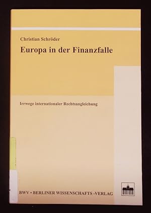 Bild des Verkufers fr Europa in der Finanzfalle. Irrwege internationaler Rechtsangleichung. zum Verkauf von Antiquariat Bookfarm