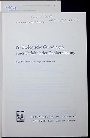 Seller image for Psychologische Grundlagen einer Didaktik der Denkerziehung. Kognitive Prozesse und kognitive Strukturen for sale by Antiquariat Bookfarm