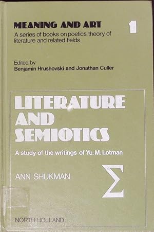 Imagen del vendedor de Literature and Semiotics. A Study of the Writings of Yu. M. Lotman. Meaning and Art. A Series of Books on Poetics, Theory of Literature and Related Fields. a la venta por Antiquariat Bookfarm