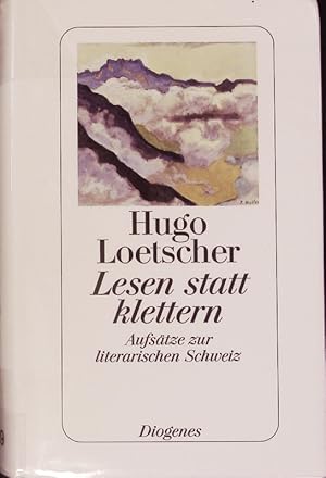 Bild des Verkufers fr Lesen statt klettern. Aufstze zur literarischen Schweiz. zum Verkauf von Antiquariat Bookfarm