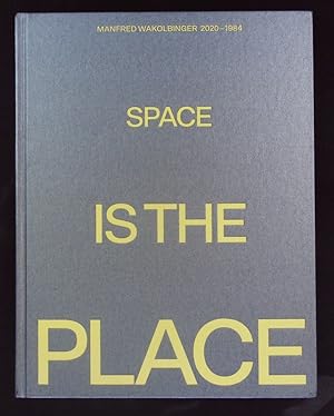 Seller image for Space is the place. Manfred Wakolbinger 2020-1984. for sale by Antiquariat Bookfarm