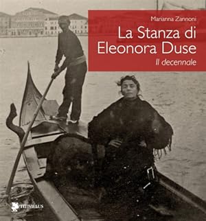Bild des Verkufers fr Eleonora e Venezia. Dieci anni della Stanza Duse. zum Verkauf von FIRENZELIBRI SRL