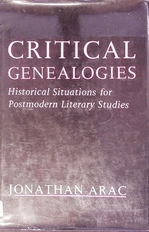 Image du vendeur pour Critical Genealogies. Historical Situations for Postmodern Literary Studies. mis en vente par Antiquariat Bookfarm