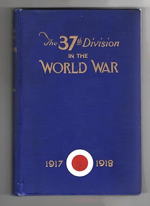The 37th Division in the World War, 1917-1918 (Volume One)