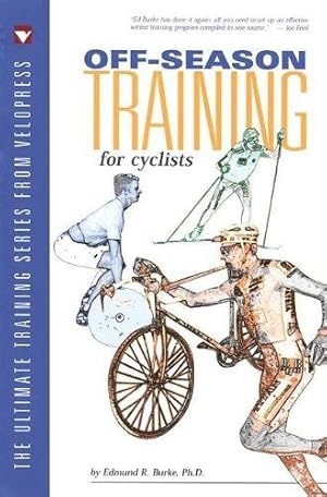 Bild des Verkufers fr Off-season Training for Cyclists (The Ultimate Training Series from Velopress) zum Verkauf von WeBuyBooks