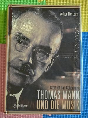 Gross ist das Geheimnis. Mit CD: Thomas Mann und die Musik