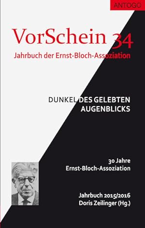 Seller image for VorSchein 34 Jahrbuch 2015/2016 der Ernst-Bloch-Assoziation Dunkel des gelebten Augenblicks for sale by antiquariat rotschildt, Per Jendryschik