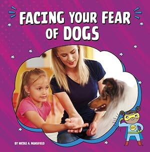 Bild des Verkufers fr Facing Your Fear of Dogs zum Verkauf von GreatBookPrices