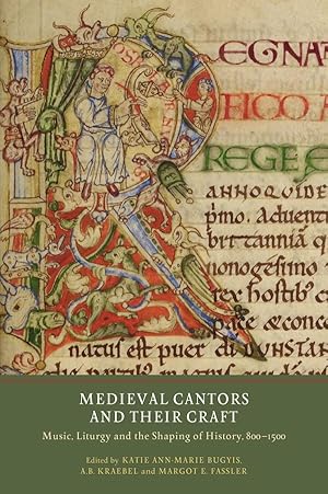 Bild des Verkufers fr Medieval Cantors and Their Craft: Music, Liturgy and the Shaping of History, 800-1500 zum Verkauf von moluna