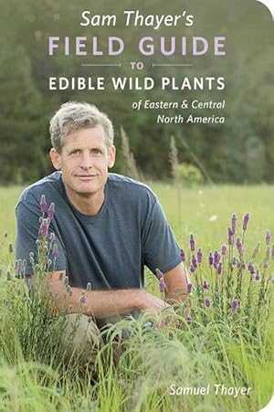 Seller image for Sam Thayer's Field Guide to Edible Wild Plants of Eastern & Central North America (Paperback) for sale by Grand Eagle Retail