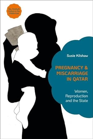 Bild des Verkufers fr Pregnancy and Miscarriage in Qatar: Women, Reproduction and the State zum Verkauf von moluna