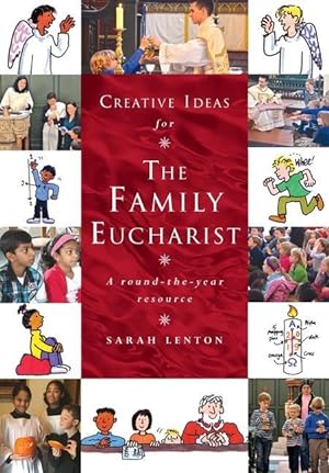 Bild des Verkufers fr Creative Ideas for the Family Eucharist: A Round-The-Year Handbook and Resource zum Verkauf von moluna