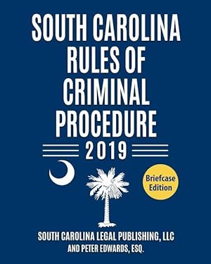 Seller image for South Carolina Rules of Criminal Procedure 2019: Complete Rules in Effect as of January 1, 2019 for sale by moluna