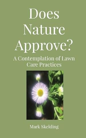 Bild des Verkufers fr Does Nature Approve?: A Contemplation of Lawn Care Practices zum Verkauf von moluna