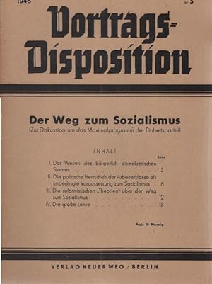 Seller image for Der Weg zum Sozialismus (Zur Diskussion um das Maximalprogramm der Einheitspartei) Vortrags-Disposition ; Nr. 5 for sale by Schrmann und Kiewning GbR