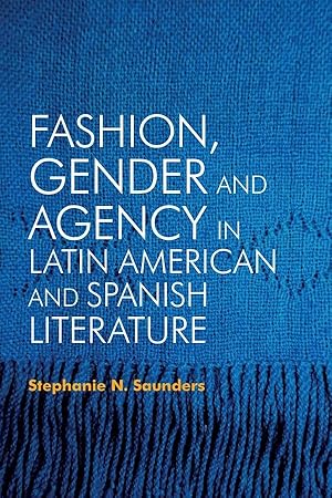 Bild des Verkufers fr Fashion, Gender and Agency in Latin American and Spanish Literature zum Verkauf von moluna