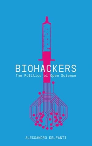 Immagine del venditore per Biohackers : The Politics of Open Science venduto da GreatBookPrices