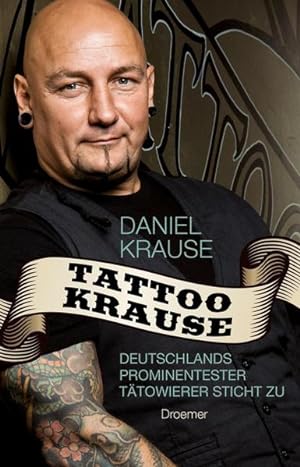 Immagine del venditore per Tattoo Krause: Deutschlands prominentester Ttowierer sticht zu venduto da Gerald Wollermann