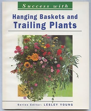 Bild des Verkufers fr Success with Hanging Baskets and Trailing Plants zum Verkauf von Between the Covers-Rare Books, Inc. ABAA