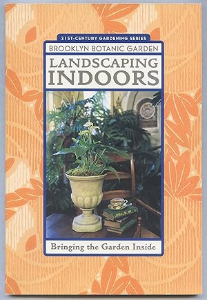 Seller image for Landscaping Indoors: Bringing the Garden Indoors (21st-Century Gardening Series) for sale by Between the Covers-Rare Books, Inc. ABAA