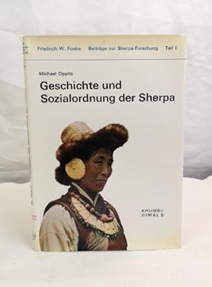 Bild des Verkufers fr Geschichte und Sozialordnung der Sherpa. Khumbu Himal Band 8. Beitrge zur Sherpa-Forschung Teil I. Friedrich W. Funke. Mit Titelbild, 20 Abbildungen, 8 Tabellen, 3 Tafeln, 6 Genealogien und 2 Karten. zum Verkauf von Antiquariat Bler