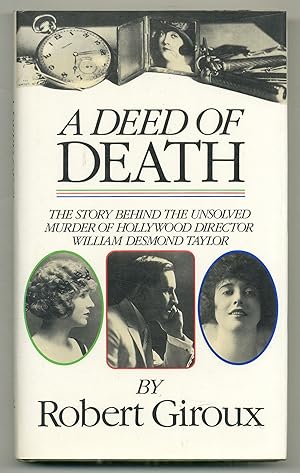 Bild des Verkufers fr A Deed of Death: The Story of the Unsolved Murder of Hollywood Director William Desmond Taylor zum Verkauf von Between the Covers-Rare Books, Inc. ABAA