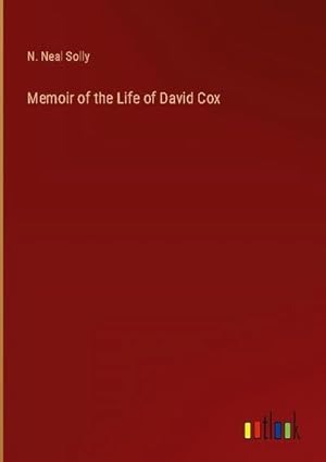 Imagen del vendedor de Memoir of the Life of David Cox a la venta por BuchWeltWeit Ludwig Meier e.K.