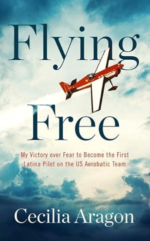 Bild des Verkufers fr Flying Free: My Victory Over Fear to Become the First Latina Pilot on the Us Aerobatic Team zum Verkauf von moluna