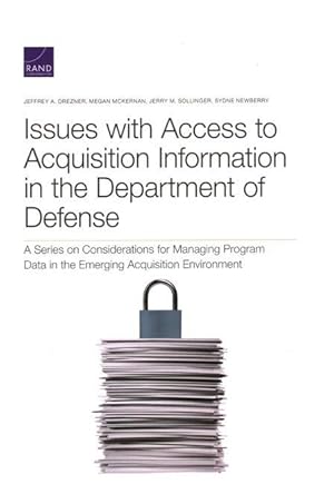 Bild des Verkufers fr Issues with Access to Acquisition Information in the Department of Defense: A Series on Considerations for Managing Program Data in the Emerging Acqui zum Verkauf von moluna