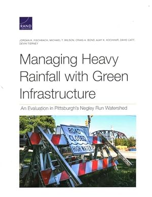 Image du vendeur pour Managing Heavy Rainfall with Green Infrastructure: An Evaluation in Pittsburgh\ s Negley Run Watershed mis en vente par moluna