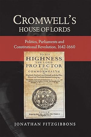 Bild des Verkufers fr Cromwell\ s House of Lords: Politics, Parliaments and Constitutional Revolution, 1642-1660 zum Verkauf von moluna