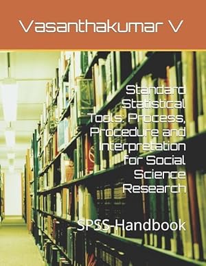 Bild des Verkufers fr Standard Statistical Tools: Process, Procedure and Interpretation for Social Science Research: SPSS-Handbook zum Verkauf von moluna