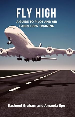 Bild des Verkufers fr Fly High: A Guide to Pilot and Air Cabin Crew Training zum Verkauf von moluna