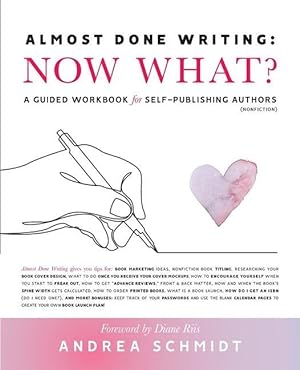 Bild des Verkufers fr Almost Done Writing: Now What? A Guided Workbook for Self-Publishing Authors (Nonfiction) zum Verkauf von moluna