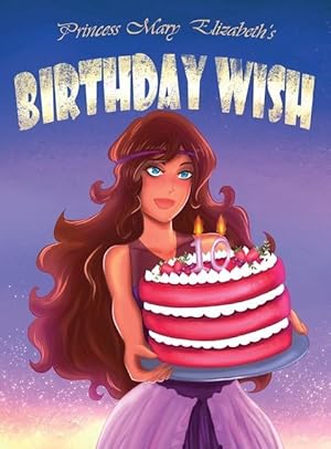 Seller image for Princess Mary Elizabeth\ s Birthday Wish for sale by moluna