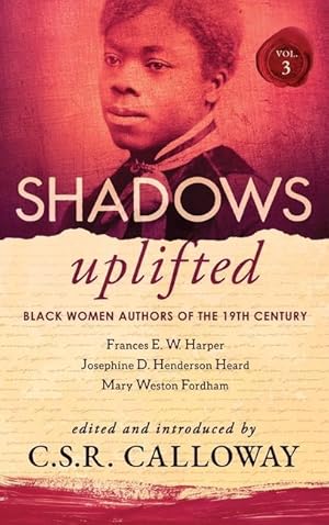 Bild des Verkufers fr Shadows Uplifted Volume III: Black Women Authors of 19th Century American Poetry zum Verkauf von moluna