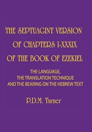 Imagen del vendedor de The Septuagint Version of Chapters 1-39 of the Book of Ezekiel: The Language, the Translation Technique and the Bearing on the Hebrew Text a la venta por moluna