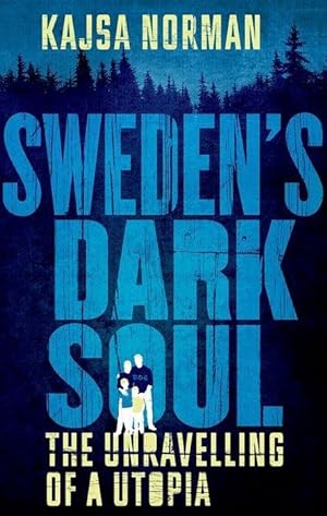 Bild des Verkufers fr Sweden\ s Dark Soul: The Unravelling of a Utopia zum Verkauf von moluna