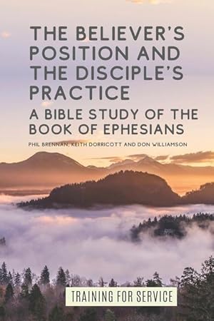Bild des Verkufers fr The Believer\ s Position and the Disciple\ s Practice: A Bible Study of the Book of Ephesians zum Verkauf von moluna