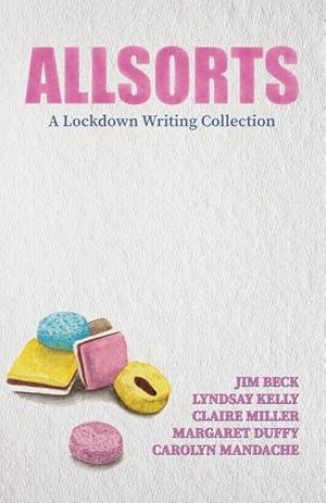 Seller image for Allsorts: A Lockdown Writing Collection for sale by moluna