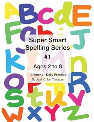 Bild des Verkufers fr Super Smart Spelling Series #1, 12 weeks Daily Practice, Ages 2 to 8, Spelling, Writing, and Reading, Pre-Kindergarten, Kindergarten zum Verkauf von moluna