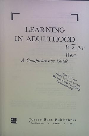 Immagine del venditore per Learning in Adulthood: A Comprehensive Guide. The Jossey-Bass Higher and Adult Education Series venduto da books4less (Versandantiquariat Petra Gros GmbH & Co. KG)